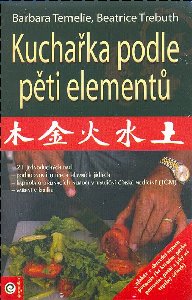 Kuchařka podle pěti elementů - B.Temelie, B.Trebuth - Kliknutím na obrázek zavřete